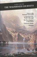 Wilderness Journeys - The Story of My Boyhood and Youth: A Thousand Mile Walk to the Gulf: My First Summer in the Sierra: Travels in Alaska: Stickeen (Muir John)(Paperback)