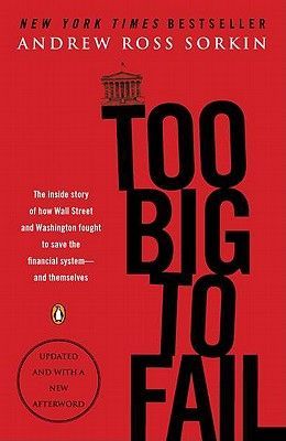 Too Big to Fail: The Inside Story of How Wall Street and Washington Fought to Save the Financial System--And Themselves (Sorkin Andrew Ross)(Paperback)