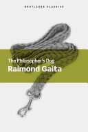 Philosopher's Dog (Gaita Raimond (King's College London UK and Australian Catholic University Australia))(Paperback)