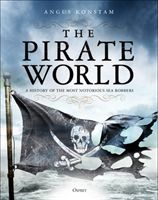 Pirate World - A History of the Most Notorious Sea Robbers (Konstam Angus)(Pevná vazba)