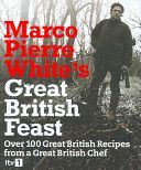 Marco Pierre White's Great British Feast - Over 100 Delicious Recipes from a Great British Chef (White Marco Pierre)(Pevná vazba)