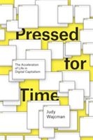 Pressed for Time - The Acceleration of Life in Digital Capitalism (Wajcman Judy)(Paperback)