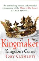 Kingmaker: Kingdom Come - (Book 4) (Clements Toby)(Paperback)
