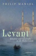 Levant - Splendour and Catastrophe on the Mediterranean (Mansel Philip)(Paperback)