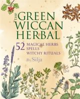 Green Wiccan Herbal - 52 Magical Herbs, Plus Spells and Witchy Rituals (Silja)(Paperback)