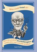 What Would Freud Do? - How the Greatest Psychotherapists Would Solve Your Everyday Problems (Tomley Sarah)(Paperback)