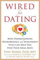 Wired for Dating - How Understanding Neurobiology and Attachment Style Can Help You Find Your Ideal Mate (Tatkin Stan)(Paperback)