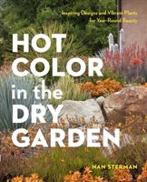 Hot Color, Dry Garden - Inspiring Designs and Vibrant Plants for Year-Round Beauty (Sterman Nan)(Paperback)