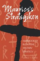 Maurice's Strategikon - Handbook of Byzantine Military Strategy(Paperback)