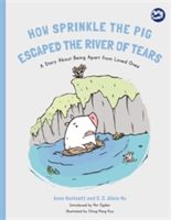 How Sprinkle the Pig Escaped the River of Tears - A Story About Being Apart From Loved Ones (Westcott Anne)(Paperback)