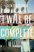I Will Be Complete - A memoir (Gold Glen David)(Paperback / softback)