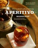 Aperitivo: The Cocktail Culture of Italy - Huff Marisa