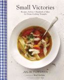 Small Victories - Recipes, Advice + Hundreds of Ideas for Home Cooking Triumphs (Turshen Julia)(Pevná vazba)