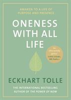 Oneness With All Life - Awaken to a life of purpose and presence with the Number One bestselling spiritual author (Tolle Eckhart)(Pevná vazba)