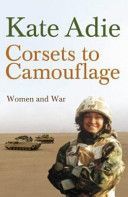 Corsets to Camouflage - Women and War (Adie Kate)(Paperback)