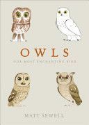 Owls - Our Most Enchanting Bird (Sewell Matt)(Pevná vazba)