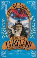 Girl Who Soared Over Fairyland and Cut the Moon in Two (Valente Catherynne M.)(Paperback)