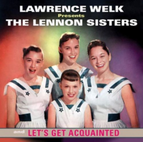 Lawrence Welk Presents the Lennon Sisters/Let's Get Acquainted (The Lennon Sisters) (CD / Album)