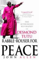 Rabble-rouser for Peace - The Authorised Biography of Desmond Tutu (Allen John)(Paperback)