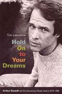 Hold on to Your Dreams - Arthur Russell and the Downtown Music Scene, 1973-1992 (Lawrence Tim)(Paperback)