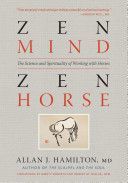 Zen Mind, Zen Horse - The Science and Spirituality of Working with Horses (Hamilton Allan J.)(Paperback)