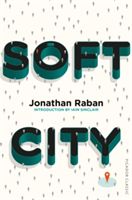Soft City - Picador Classic (Raban Jonathan)(Paperback)
