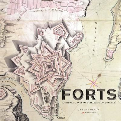 Forts - An illustrated history of building for defence (The National Archives)(Pevná vazba)