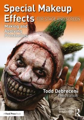 Special Makeup Effects for Stage and Screen - Making and Applying Prosthetics (Debreceni Todd)(Paperback / softback)