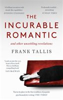 Incurable Romantic - and Other Unsettling Revelations (Tallis Frank)(Paperback / softback)