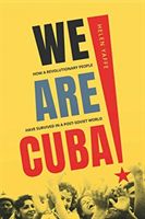 We Are Cuba! - How a Revolutionary People Have Survived in a Post-Soviet World (Yaffe Helen)(Pevná vazba)