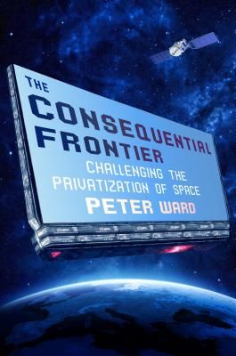 Consequential Frontier - Challenging the Privatization of Space (Ward Peter)(Pevná vazba)