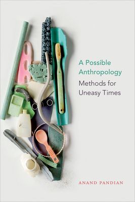 Possible Anthropology - Methods for Uneasy Times (Pandian Anand)(Paperback / softback)