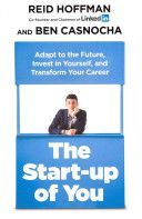 Start-up of You - Adapt to the Future, Invest in Yourself, and Transform Your Career (Casnocha Ben)(Paperback)