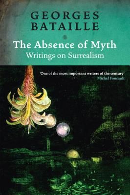 The Absence of Myth: Writings on Surrealism (Bataille Georges)(Paperback)