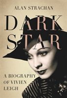 Dark Star - A Biography of Vivien Leigh (Strachan Alan)(Pevná vazba)