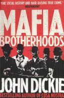Mafia Brotherhoods - Camorra, Mafia, 'ndrangheta: the Rise of the Honoured Societies (Dickie John)(Paperback)