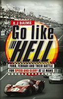 Go Like Hell - Ford, Ferrari and Their Battle for Speed and Glory at Le Mans (Baime A. J.)(Paperback)