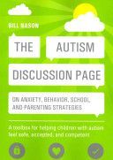 Autism Discussion Page on Anxiety, Behavior, School, and Parenting Strategies - A toolbox for helping children with autism feel safe, accepted, and competent (Nason Bill)(Paperback)
