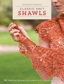 Interweave Presents - Classic Knit Shawls - 20 Timeless Designs Featuring Lace, Cables, and More (Interweave Editors)(Paperback)