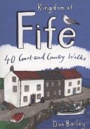 Kingdom of Fife - 40 Coast and Country Walks (Bailey Dan)(Paperback)