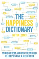 Happiness Dictionary - Words from Around the World to Help Us Lead a Richer Life (Lomas Tim)(Paperback)