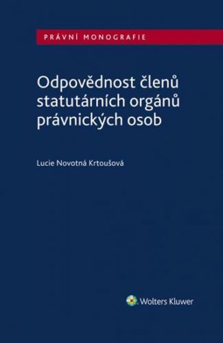 Odpovědnost členů statutárních orgánů právnických osob - Novotná Krtoušová Lucie