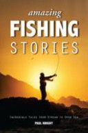 Amazing Fishing Stories - Incredible Tales from Stream to Open Sea (Knight Paul)(Paperback)