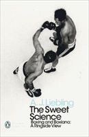 Sweet Science - Boxing and Boxiana - A Ringside View (Liebling A. J.)(Paperback)