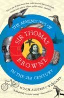 Adventures of Sir Thomas Browne in the 21st Century (Aldersey-Williams Hugh)(Paperback)