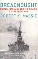 Dreadnought - Britain,Germany and the Coming of the Great War (Massie Robert K.)(Paperback)