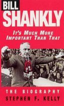 Bill Shankly: It's Much More Important Than That - The Biography (Kelly Stephen F.)(Paperback)