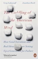 Coddling of the American Mind - How Good Intentions and Bad Ideas Are Setting Up a Generation for Failure (Haidt Jonathan)(Paperback / softback)