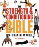 Strength and Conditioning Bible - How to Train Like an Athlete (Grantham Nick)(Paperback)