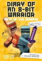 Diary of an 8-Bit Warrior: Path of the Diamond (Book 4 8-Bit Warrior series) - An Unofficial Minecraft Adventure (Cube Kid)(Paperback)
